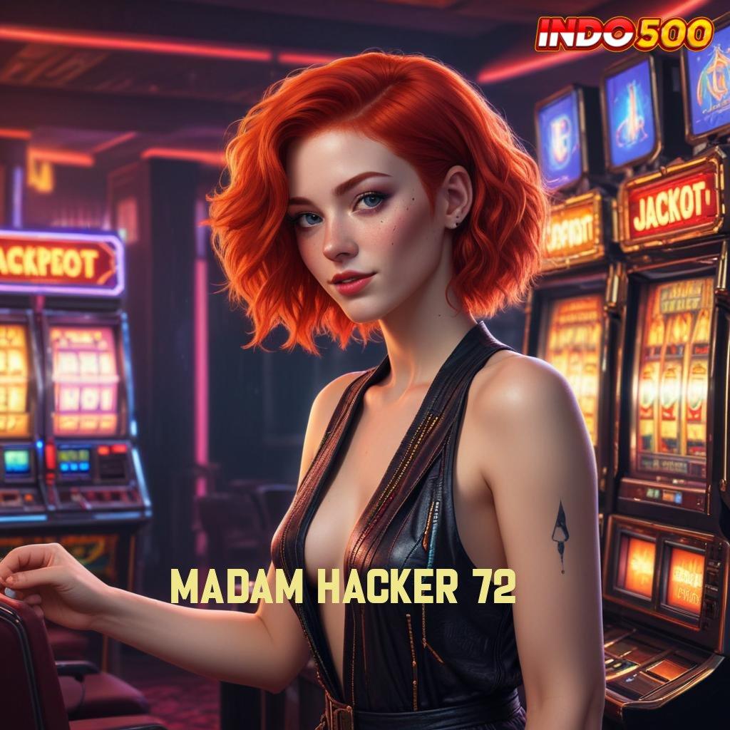 MADAM HACKER 72 ↪ main slot menang terus