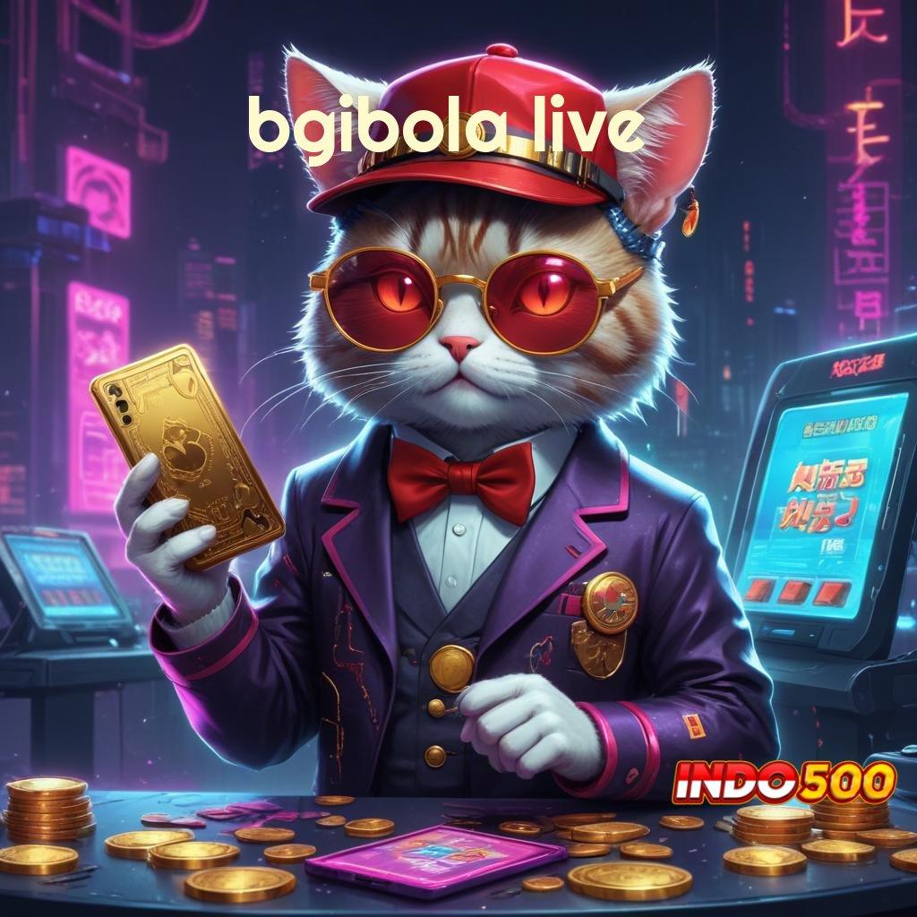 BGIBOLA LIVE ➿ rencana baru spin jackpot tanpa hambatan