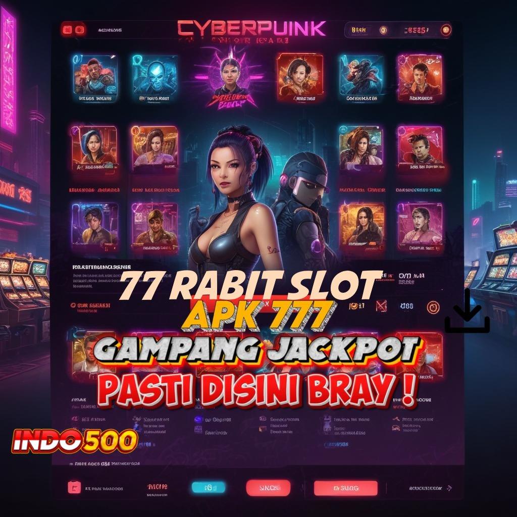 77 RABIT SLOT gacor mulus pas banget tanpa uang