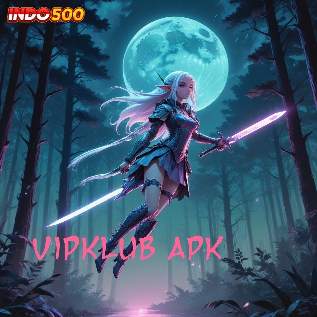 VIPKLUB APK ✧ Metode Aplikasi Main Slot Bonus Auto Cair