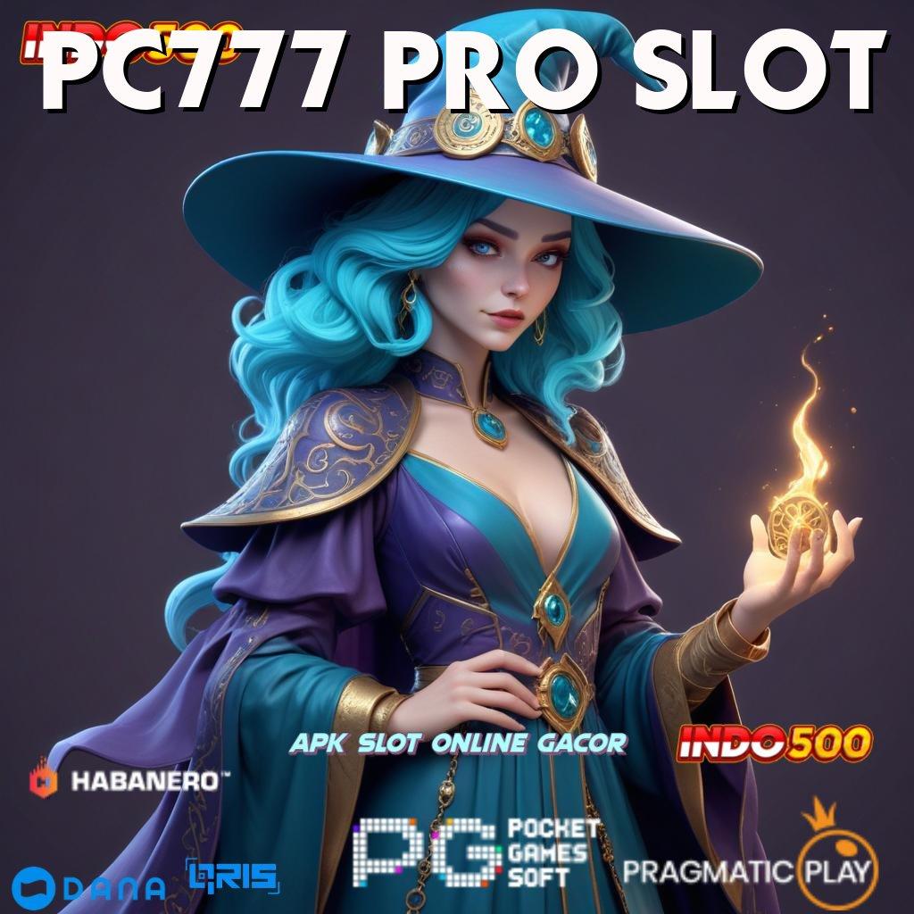 PC777 PRO SLOT 🔥 Selalu On Gacor Depo Dana Secukupnya