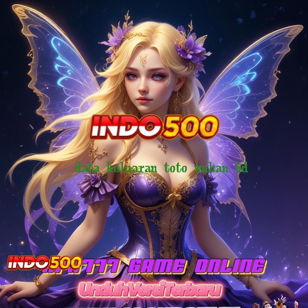 DATA KELUARAN TOTO WUHAN 6D ♍ Pembaruan APK Bonus Harian Zona