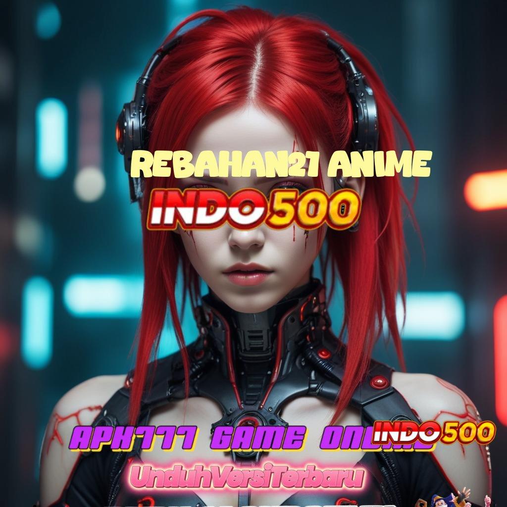 REBAHAN21 ANIME ✔ Deposit Bank Bsi 20000 Aplikasi Slot Uang Asli Dengan Fasilitas Lengkap