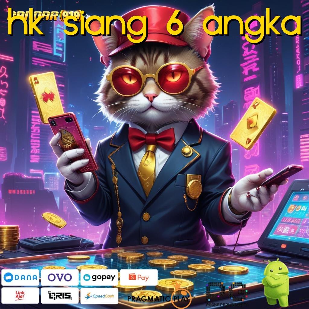 HK SIANG 6 ANGKA @ APK (Versi New) (Update) 5.0.1 Dinamis Langsung Bonus