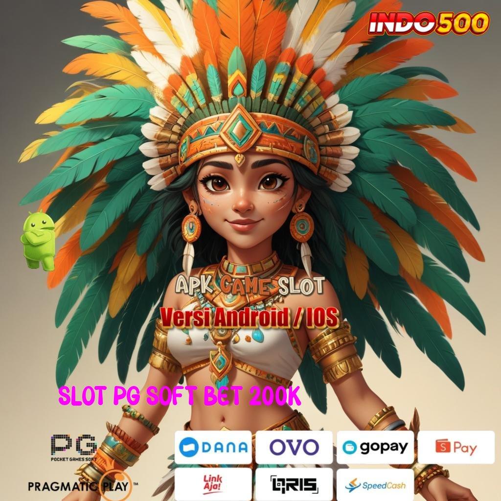 SLOT PG SOFT BET 200K 🎮 menciptakan keunggulan yakin mampu menang