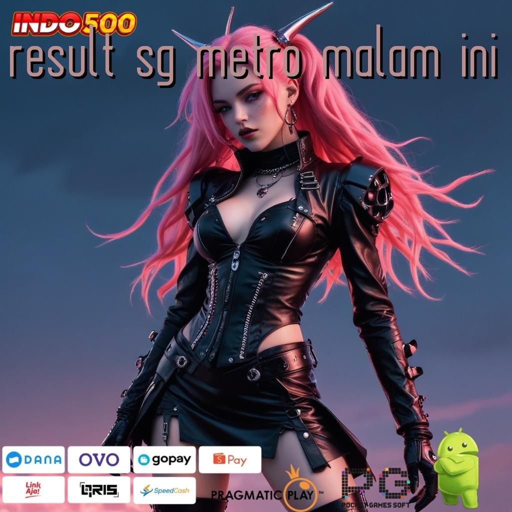 RESULT SG METRO MALAM INI jackpot valid spin langsung keberuntungan