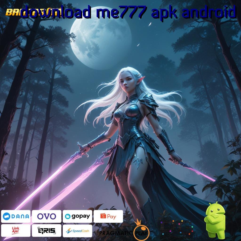 DOWNLOAD ME777 APK ANDROID @ perbaikan terbaru