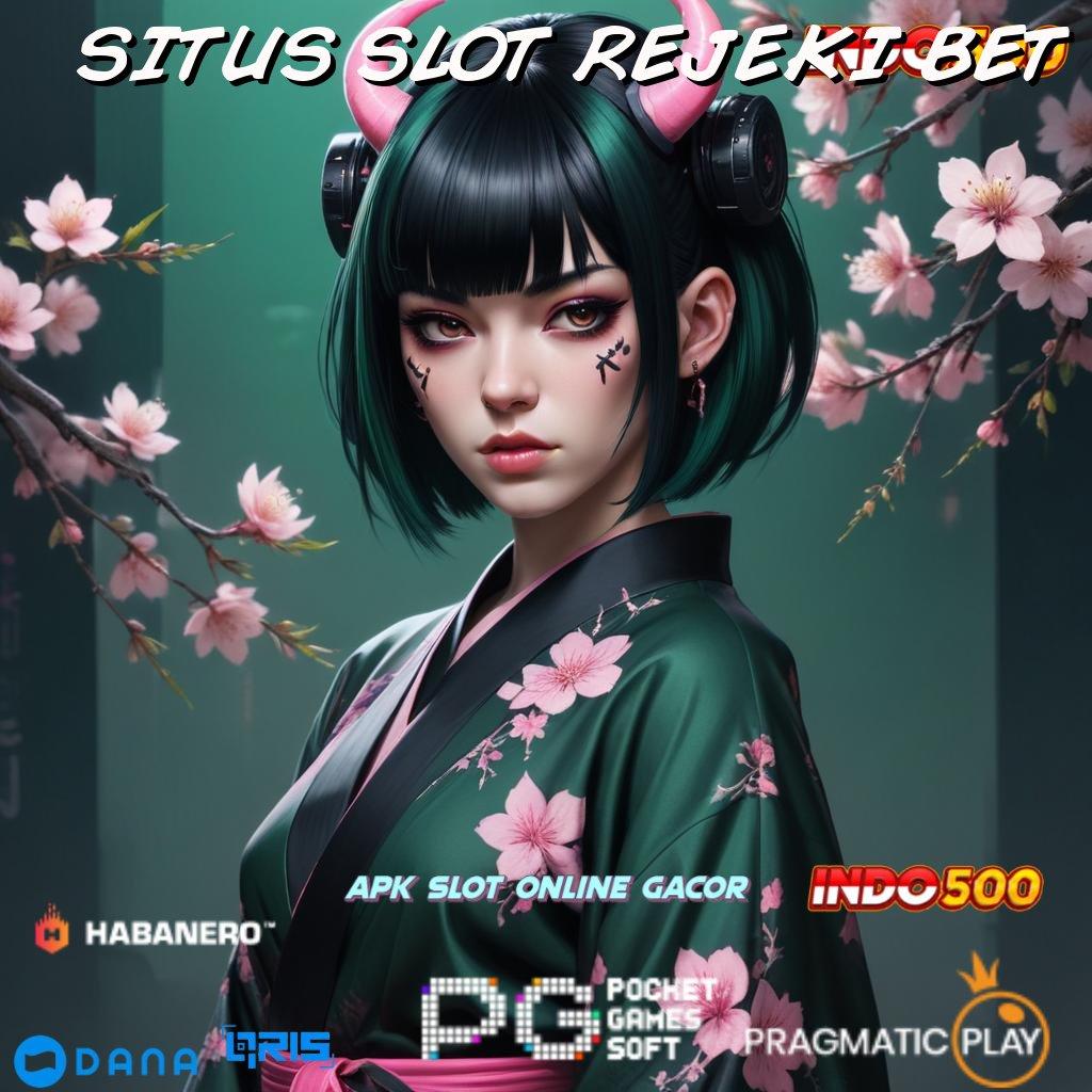 SITUS SLOT REJEKI BET Unduh Teknologi Canggih Fleksibel Tanpa Kendala Besar