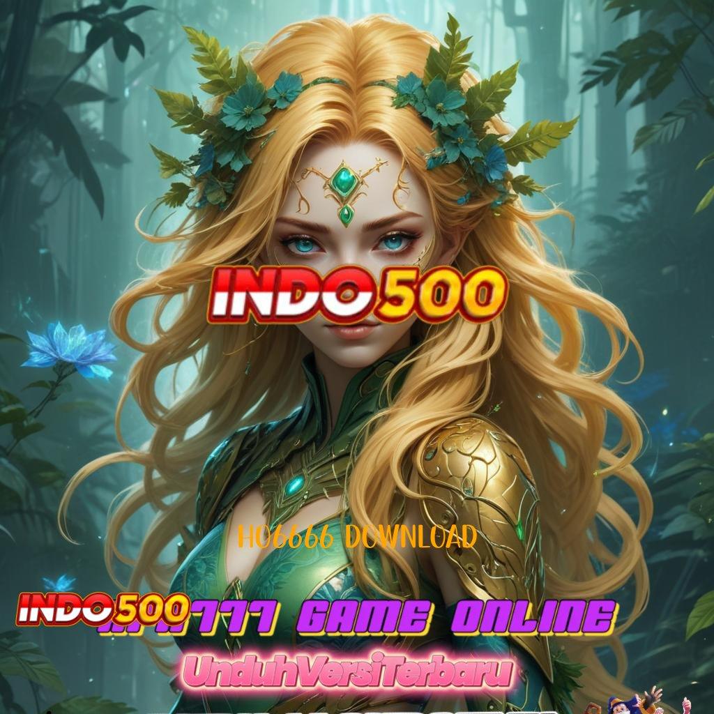 HO6666 DOWNLOAD ➳ kiriman kejutan eksklusif kode beruntung