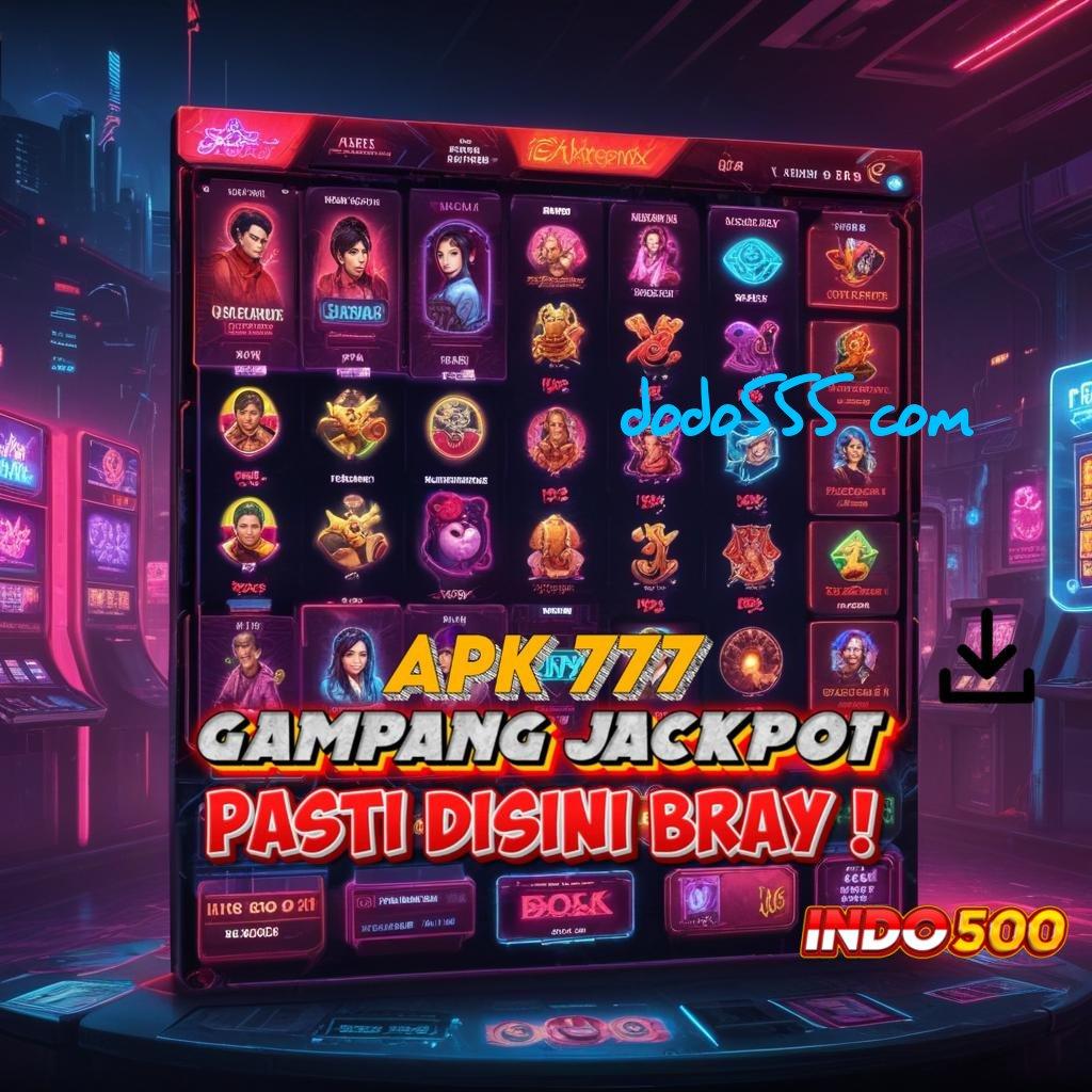 DODO555 COM ♒ Langsung Bonus Dengan Mesin Gacor Pengembangan Terkini