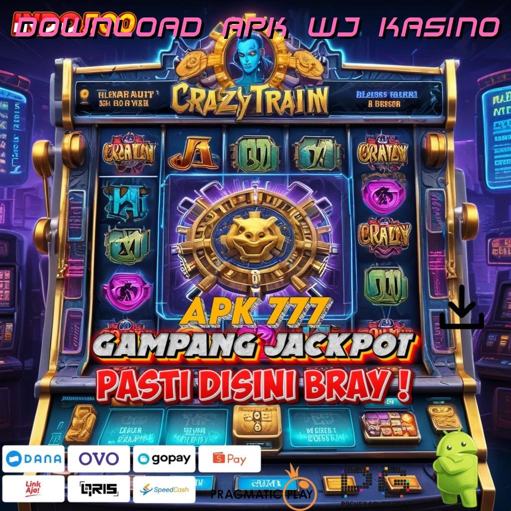 DOWNLOAD APK WJ KASINO , Mesin Uang Baru Dengan Keuntungan Instan