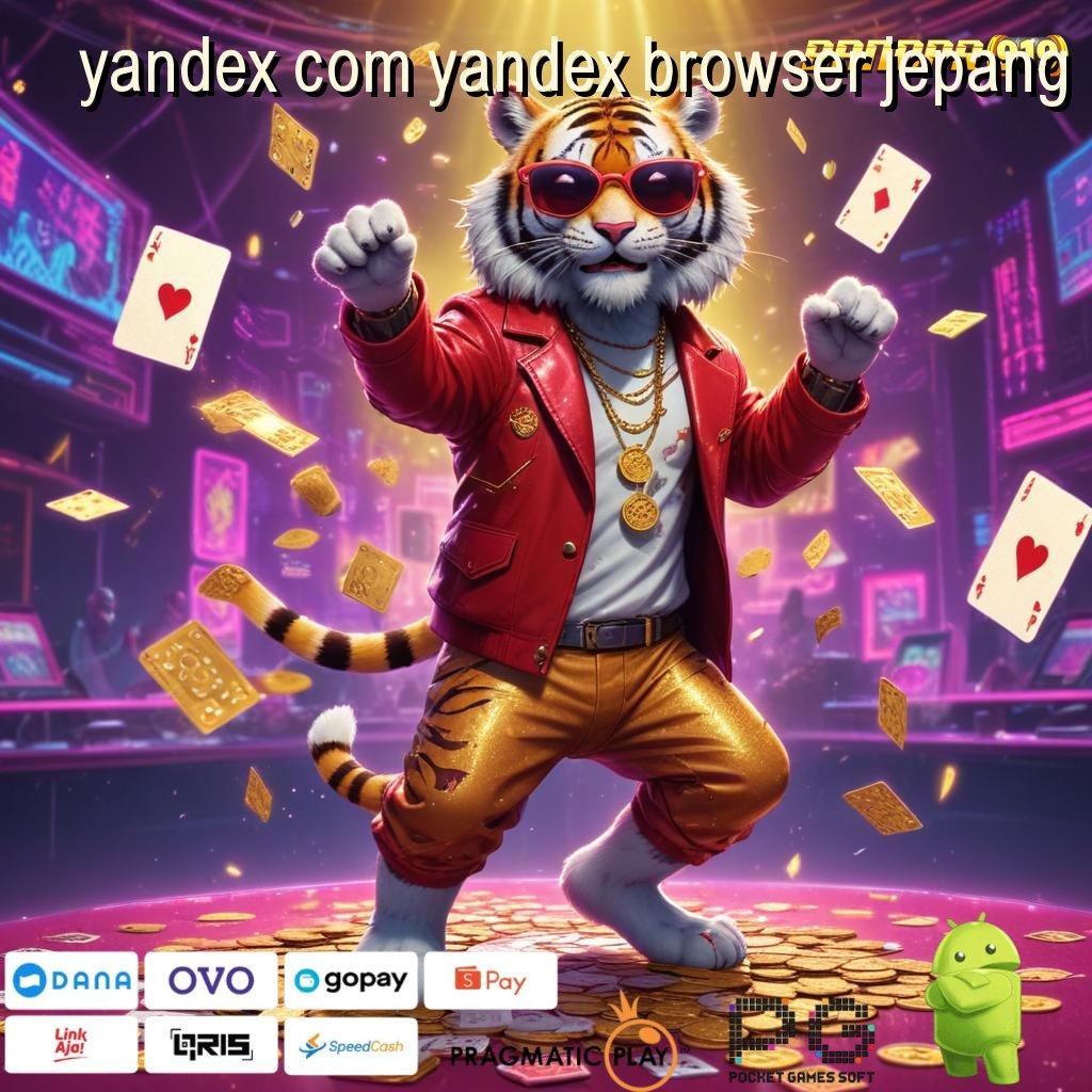 YANDEX COM YANDEX BROWSER JEPANG | Jaminan Pasti Kaya Wd Abis Dibayar Deposit Rp25.000 via Ewallet