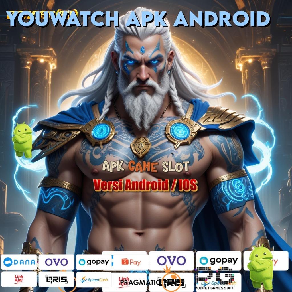 YOUWATCH APK ANDROID # ini ucapannya