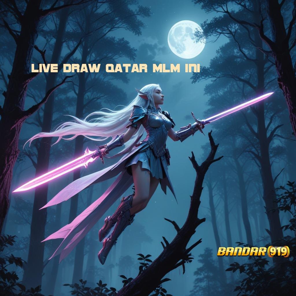 LIVE DRAW QATAR MLM INI ➜ Layanan APK Versi Terkini Kapasitas