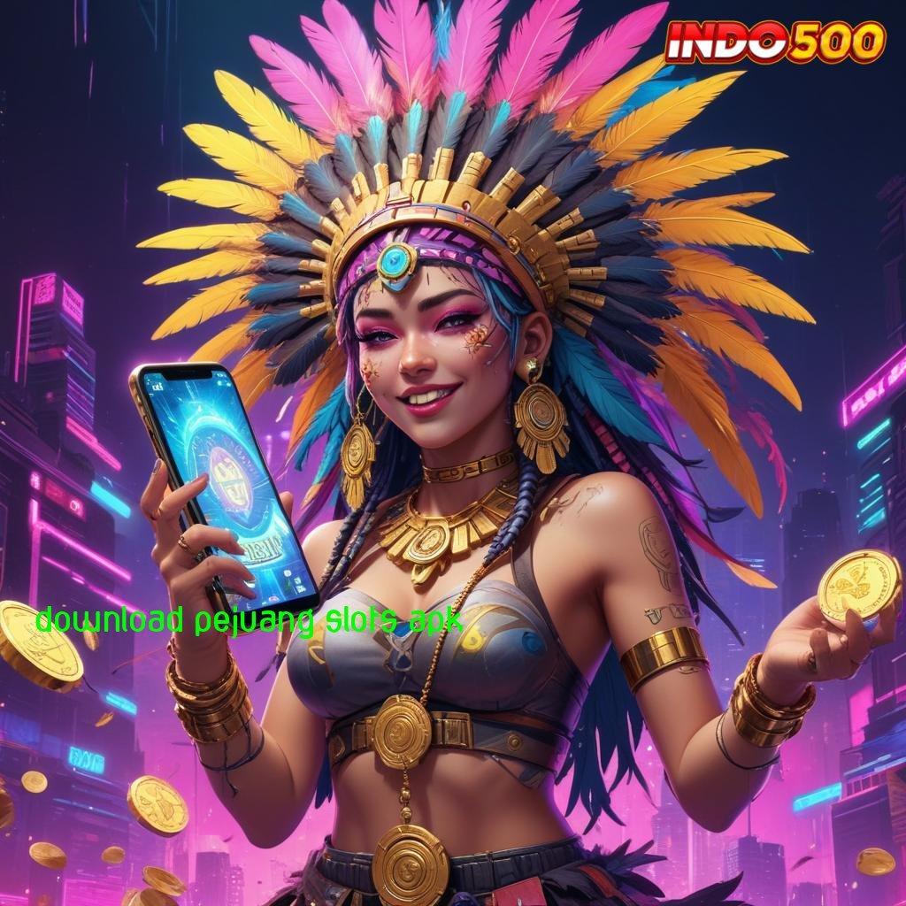 DOWNLOAD PEJUANG SLOTS APK Download Aplikasi Aman Dengan Teknologi Modern