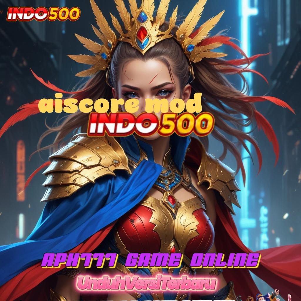 AISCORE MOD ➽ Sambutlah Slot Gacor dengan Bonus Besar