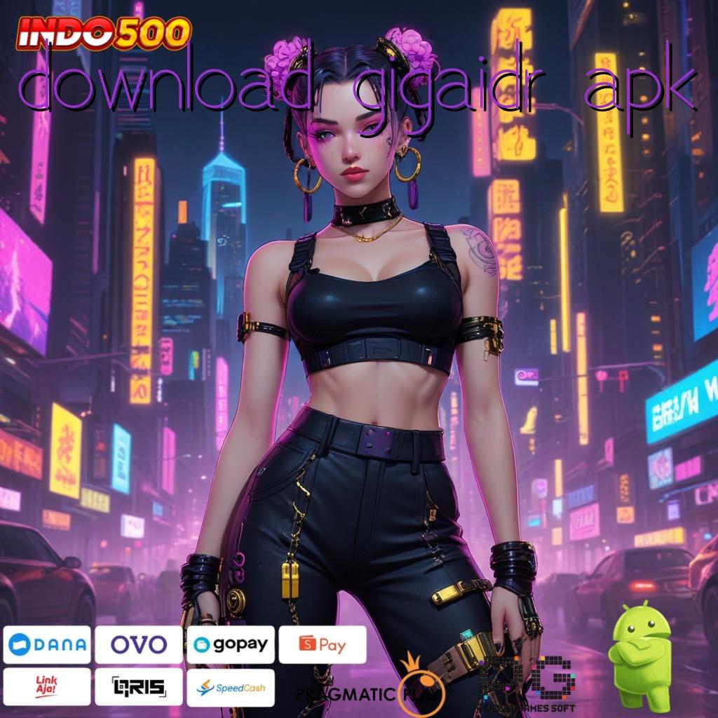 DOWNLOAD GIGAIDR APK Aplikasi Jackpot RTP Tinggi