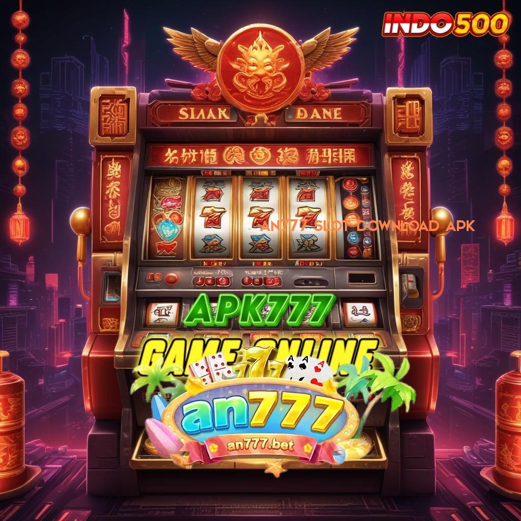 AN777 SLOT DOWNLOAD APK ♒ unggul peluang terkini mudah maxwin