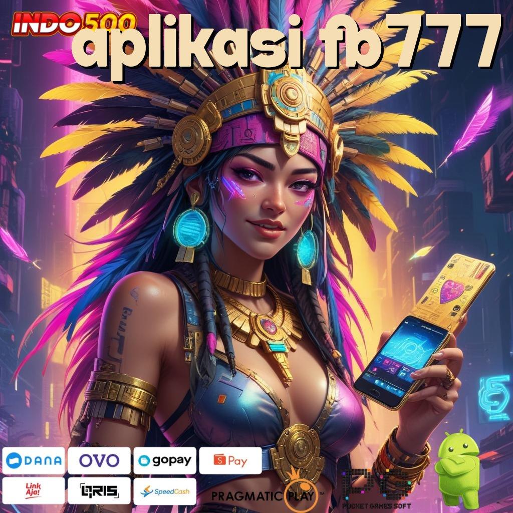 APLIKASI FB777 Ruang Penyimpanan Bonus Besar Hari Ini