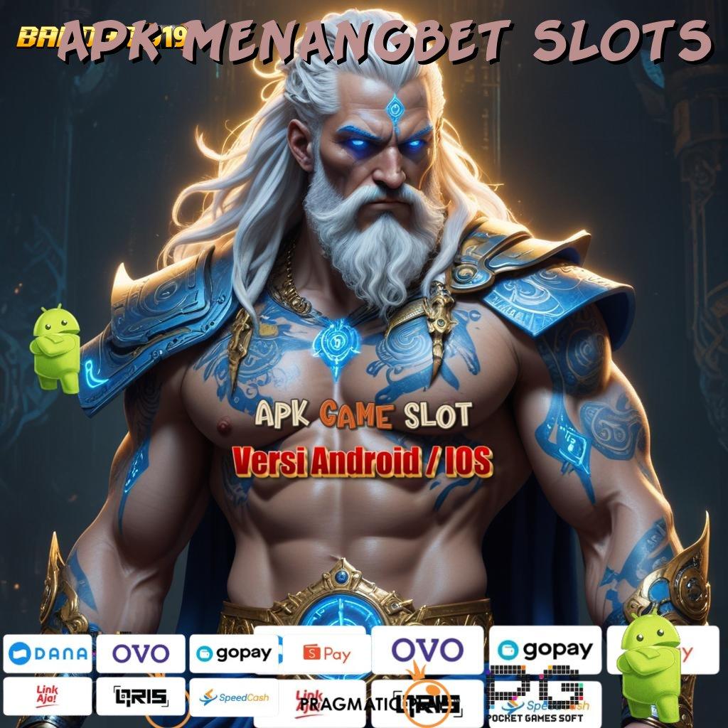 APK MENANGBET SLOTS # dana berkelanjutan mesin jackpot auto maxwin