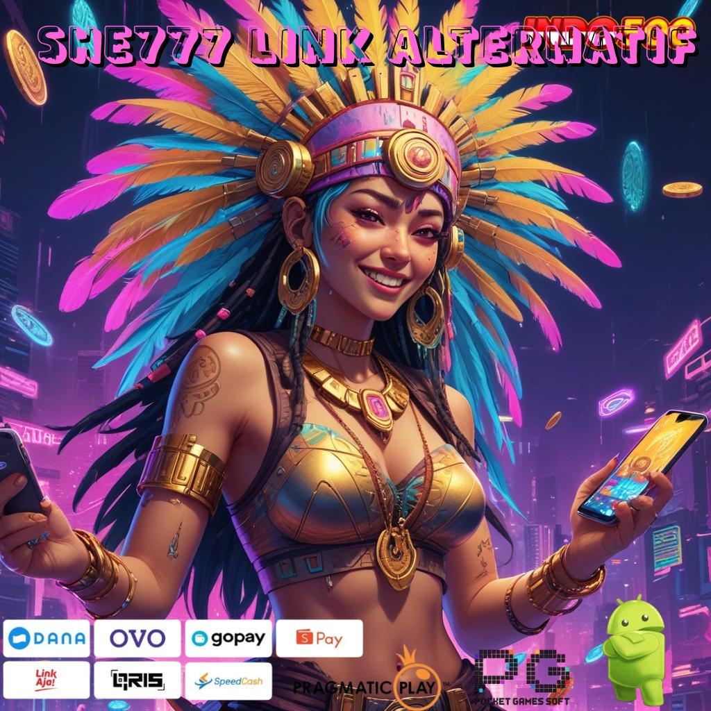 SHE777 LINK ALTERNATIF Unduh Bonus Valid Android Langsung