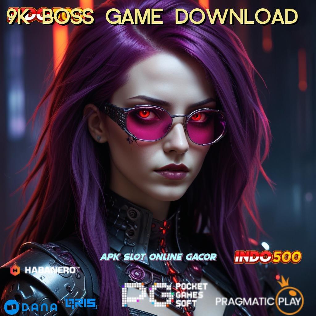 9K BOSS GAME DOWNLOAD : Memahami Teknik Simple Tidak Rumit Sama Sekali