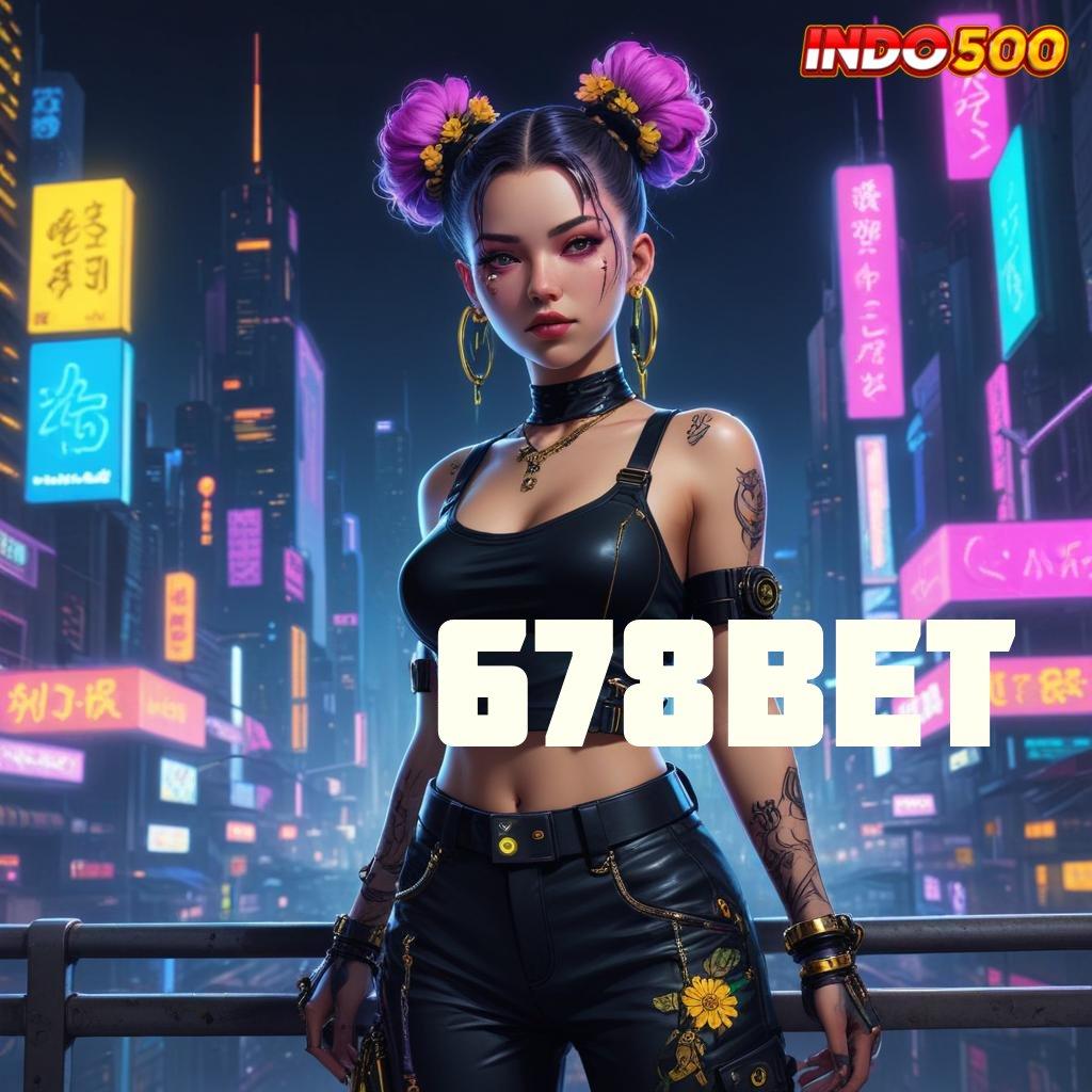 678BET ® Main Praktis Cuan Melimpah dalam Sekejap