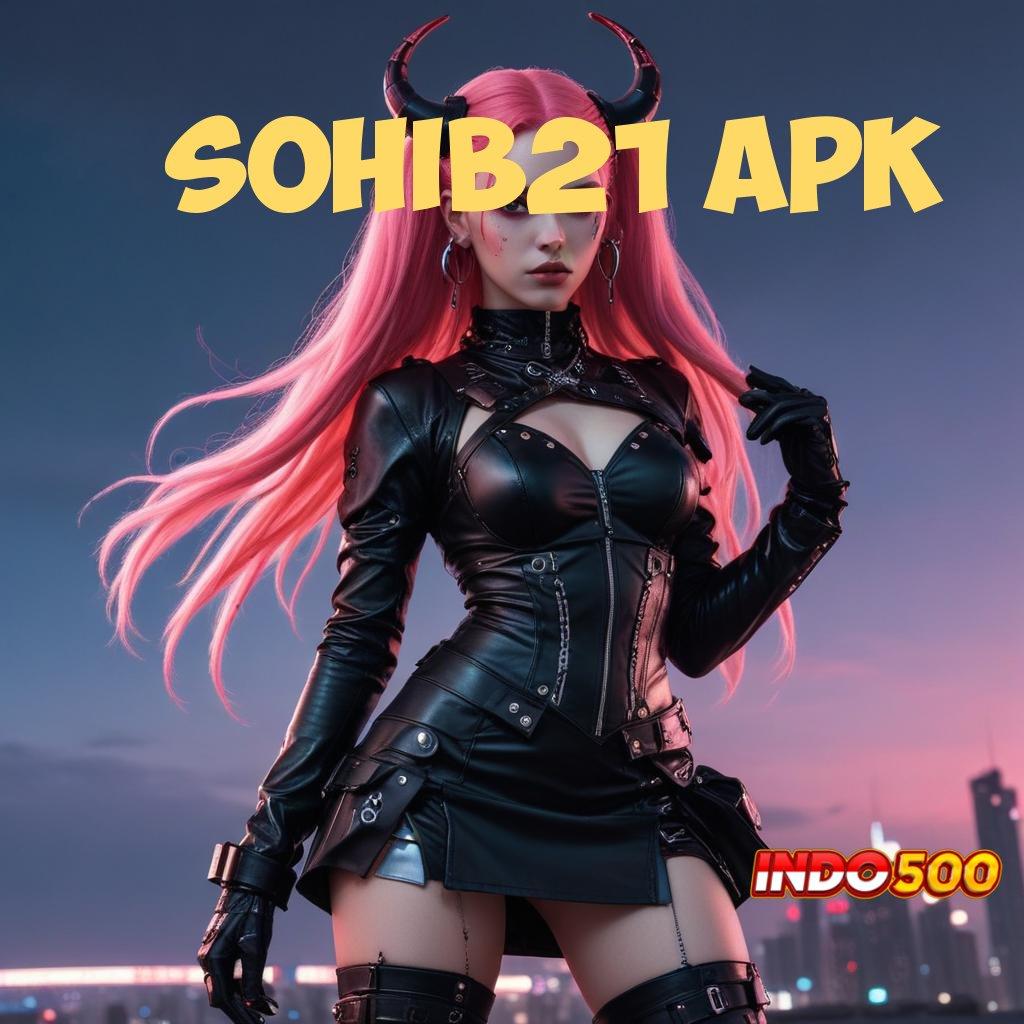 SOHIB21 APK ⚌ Pembiayaan Jangka Panjang Cocok Untuk Unduh Aplikasi Versi Android