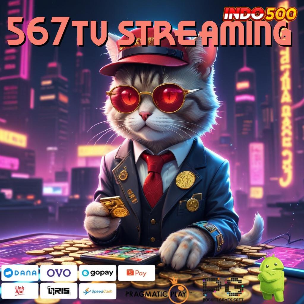 567TV STREAMING Transaksi Andal Download Aplikasi Android Gratis