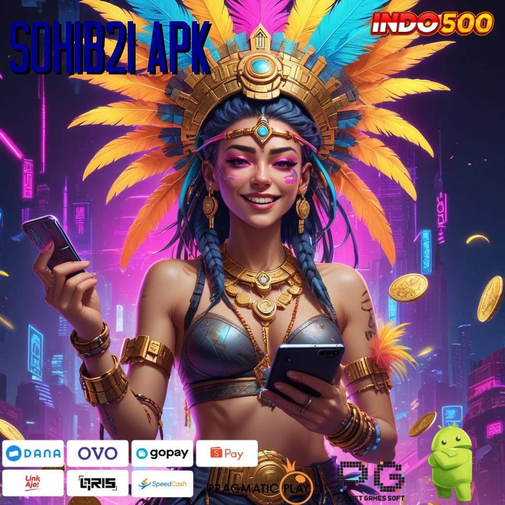 SOHIB21 APK Deposit Rasakan Mudah Dalam Perjalanan Menuju Sukses