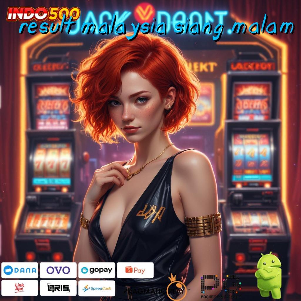 RESULT MALAYSIA SIANG MALAM slot free bet pemain baru tahun 2025