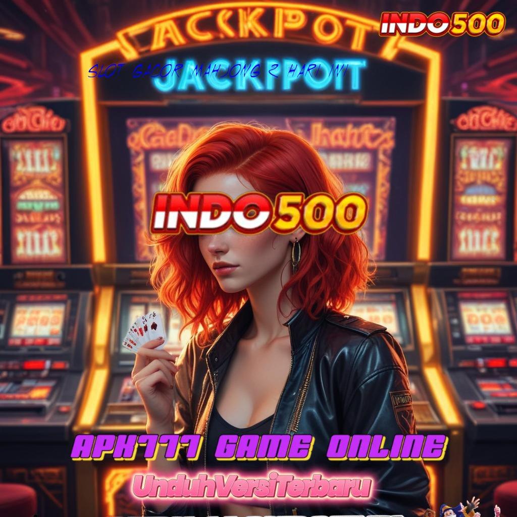 SLOT GACOR MAHJONG 2 HARI INI ® strategi teknikal praktis sertifikasi mudah cepat