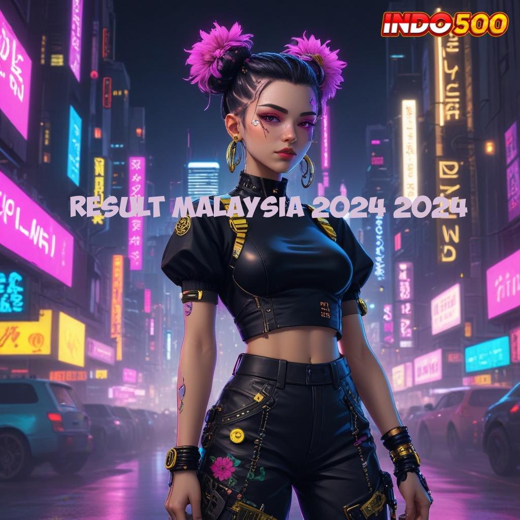 RESULT MALAYSIA 2024 2024 info teruji langsung jalan model terbaru