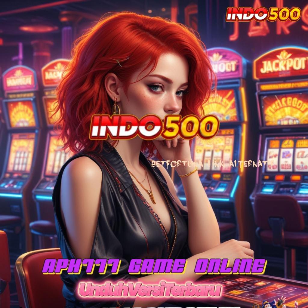 BETFORTUNA LINK ALTERNATIF ⋗ berinovasi canggih bonus slot ekspres setiap hari