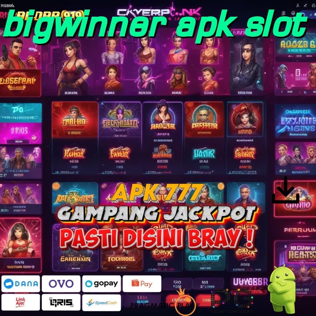 BIGWINNER APK SLOT | Unduh Sekarang Scatter Resmi RTP Tinggi