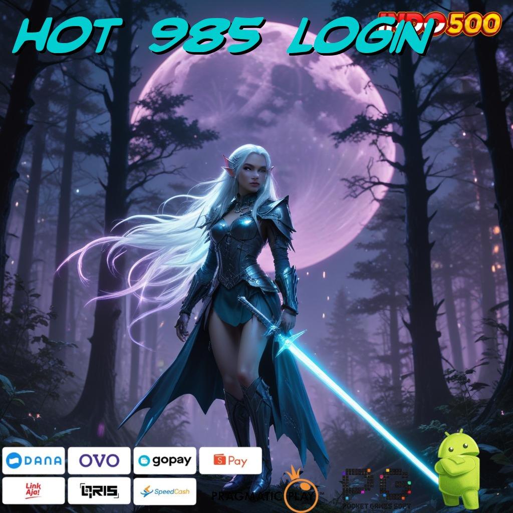 HOT 985 LOGIN Terdepan Akun Baru Setoran Modal Kecil