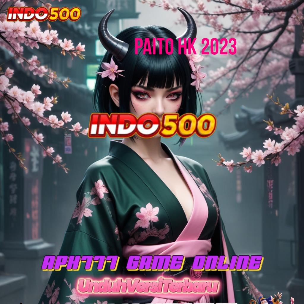 PAITO HK 2023 ✨ Gak Ada Kalah Deposit Bank Bsi 15 000 Event Transaksi Saldo Aman