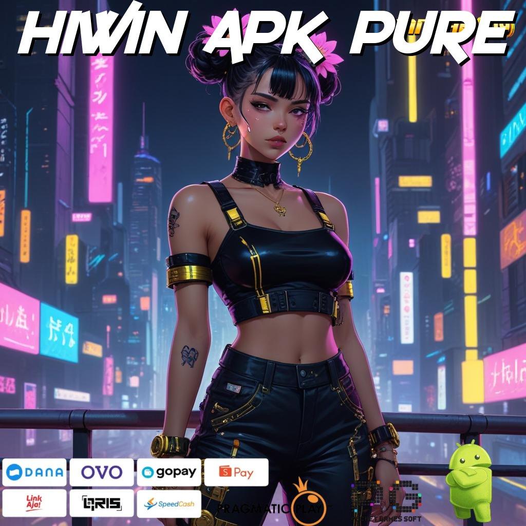 HIWIN APK PURE # Cepat Deposit Bonus Kilat