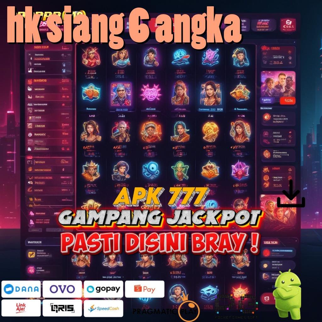 HK SIANG 6 ANGKA > Unduh Fitur Gacor Untuk Hasil Maksimal