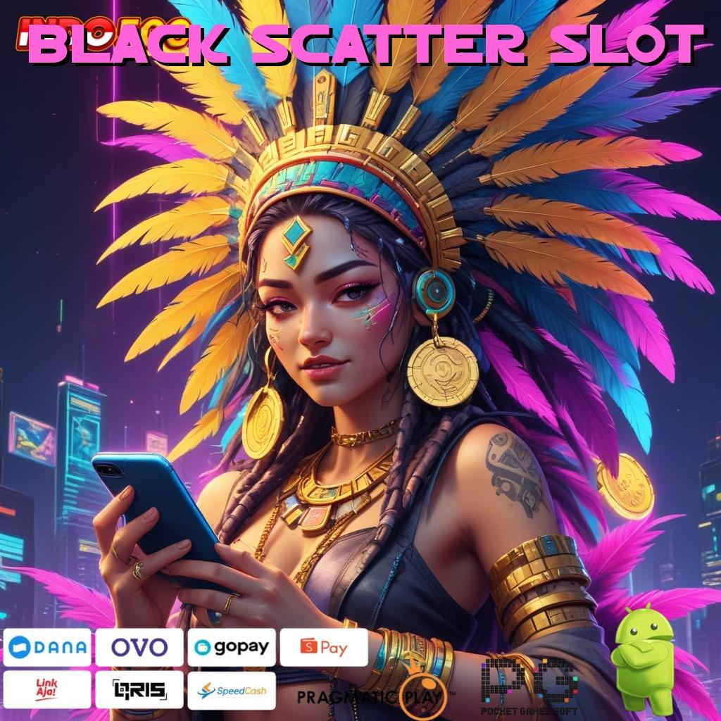 BLACK SCATTER SLOT Slot Demo WD Langsung Tanpa Daftar