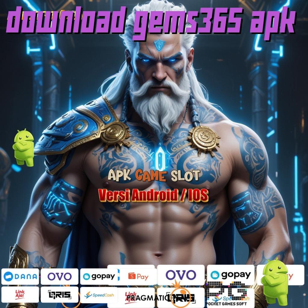 DOWNLOAD GEMS365 APK , Rute Alternatif Apk Slot Tanpa Transfer Uang