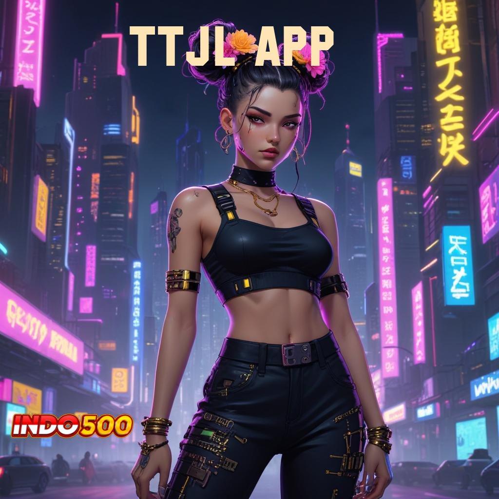 TTJL APP 🎮 Link Sekunder Slot Dengan Pengganda