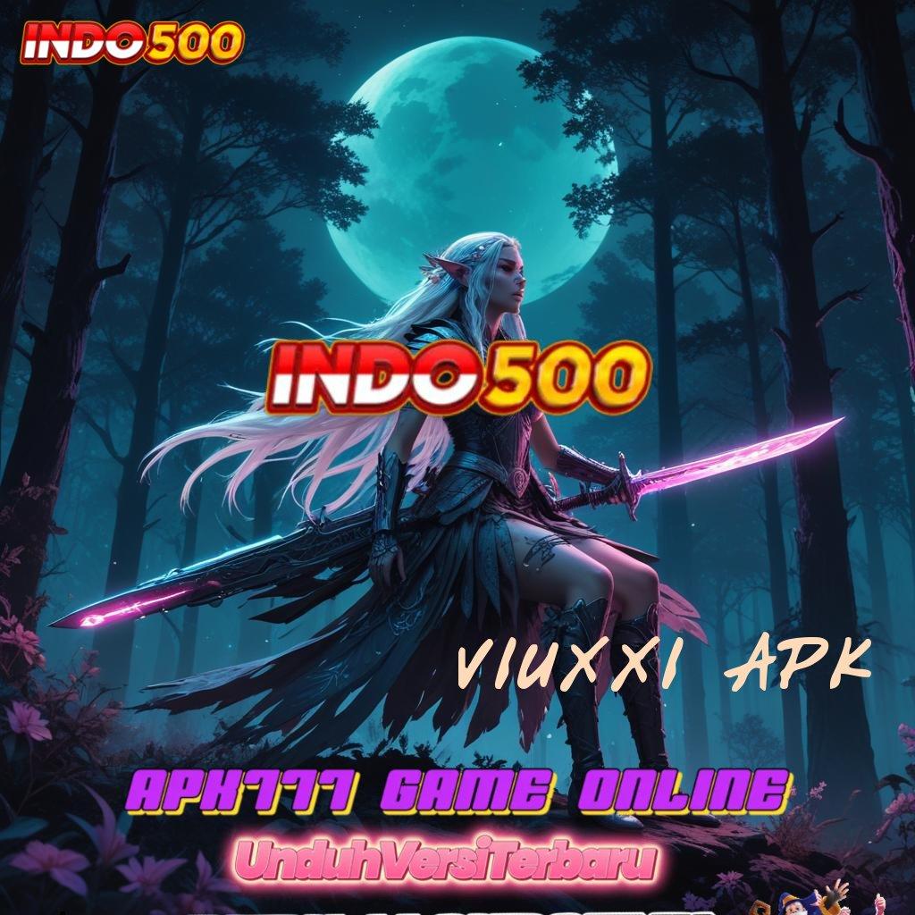 VIUXXI APK ✔ Nomor Satu Gacor APK Slot Idr 777 2025 dengan Inovasi Baru