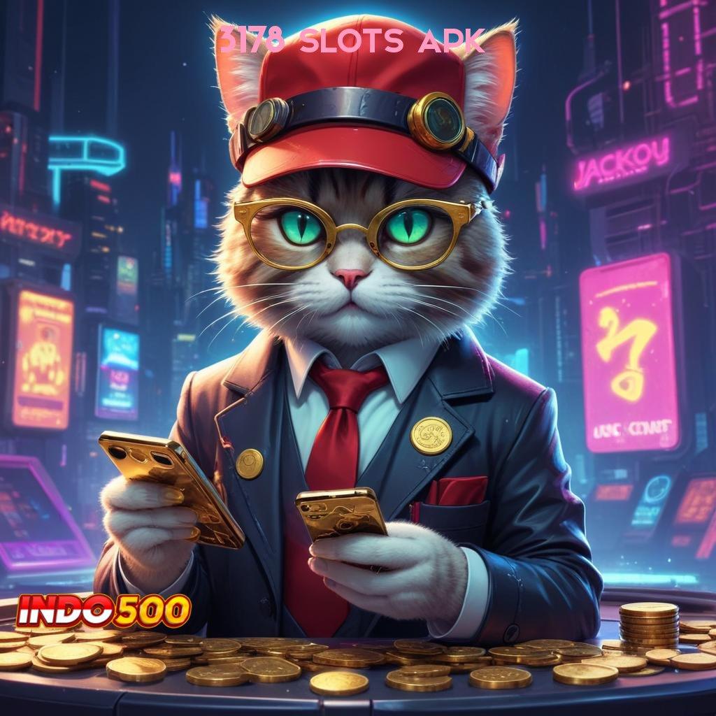 3178 SLOTS APK 👉 Langkah Cepat Menuju Maxwin Stabil