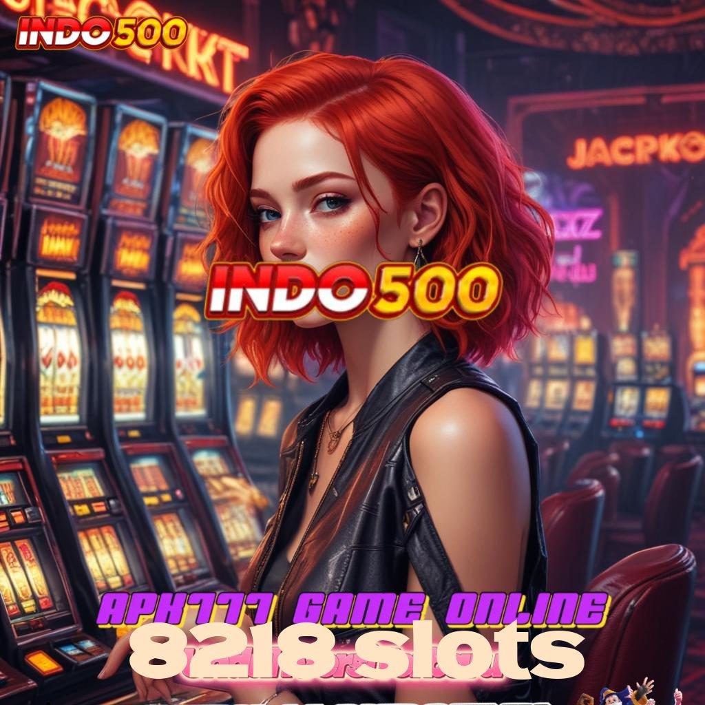 8218 SLOTS unduhan versi game android langsung scatter gacor