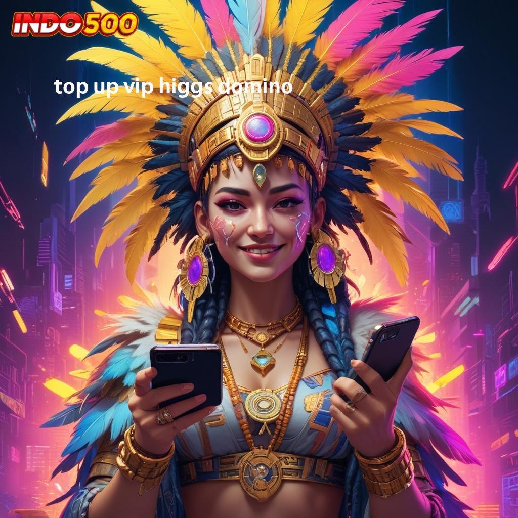 TOP UP VIP HIGGS DOMINO : Depo Langsung WD Dengan Layanan Modern Terbaik