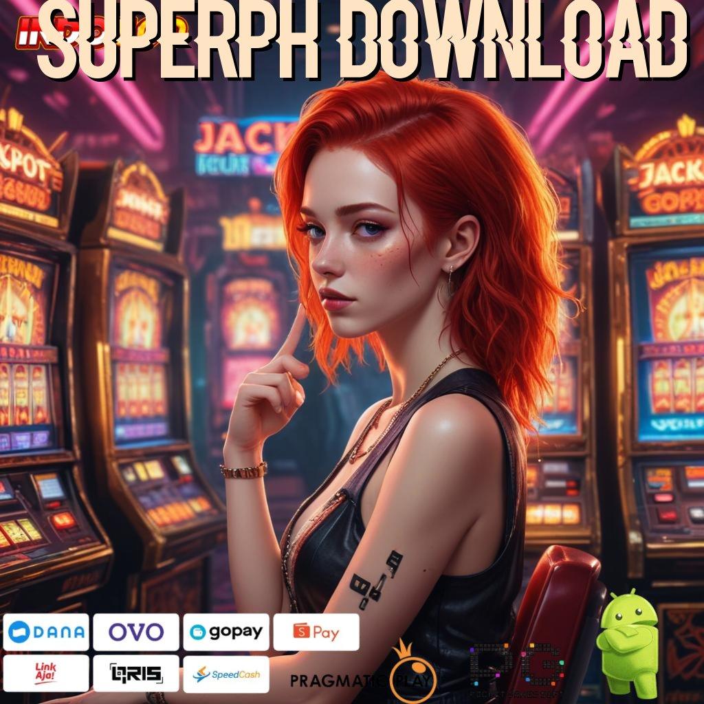 SUPERPH DOWNLOAD Versi Terbaik Untuk Bonus Besar