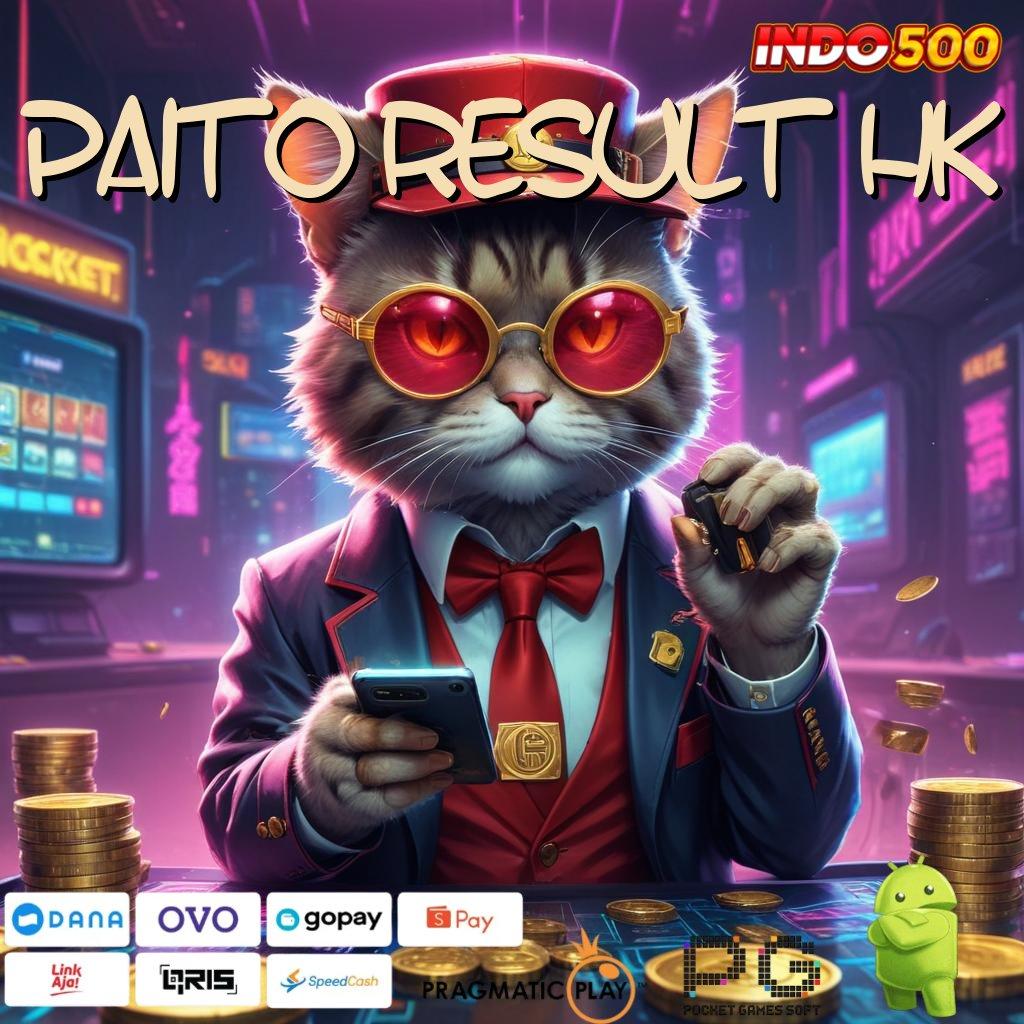 PAITO RESULT HK Versi Baru Mesin Jackpot Terbaik