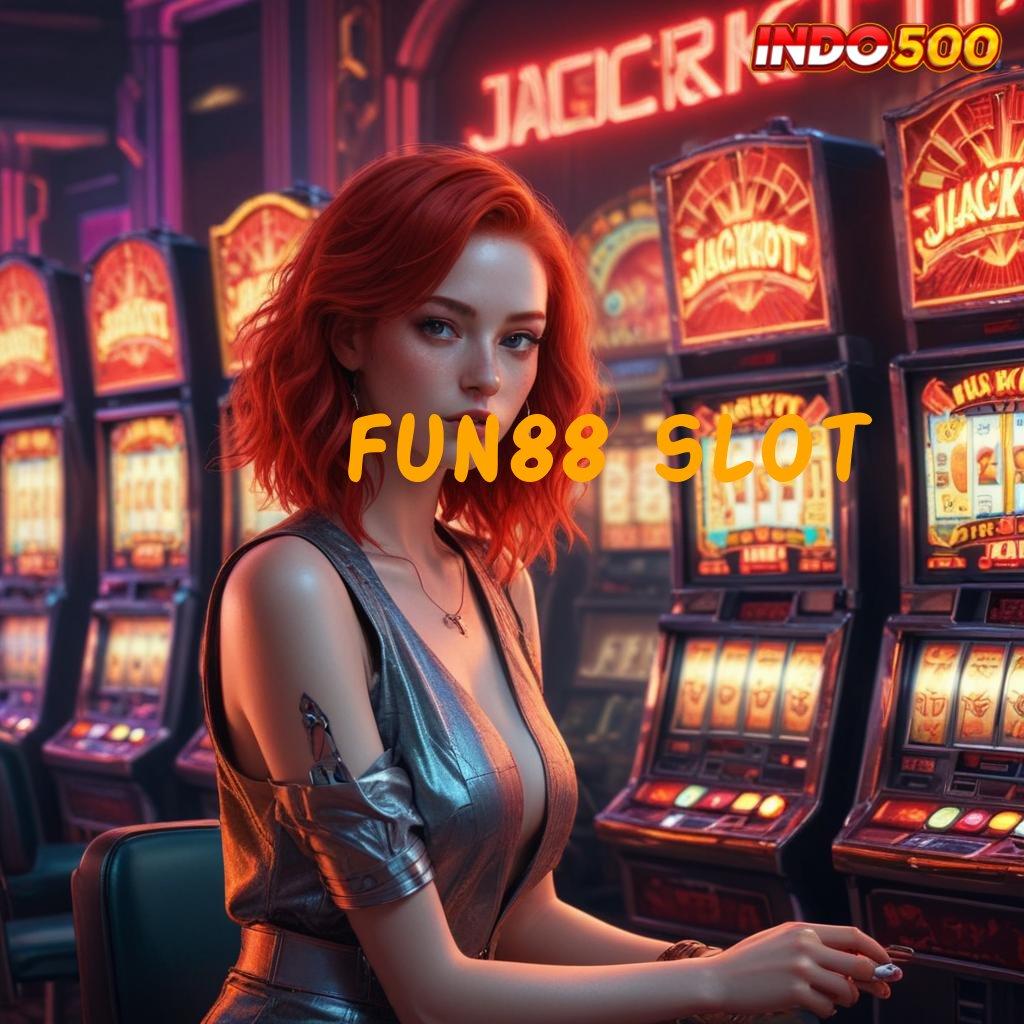 FUN88 SLOT 💯 daftar agen online bisa cuan pisan