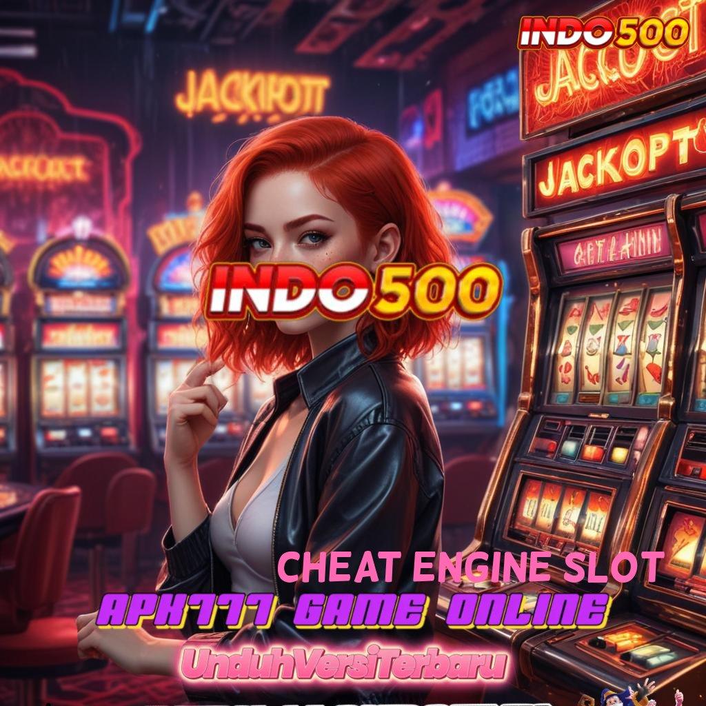 CHEAT ENGINE SLOT 🔥 teratas pertama fitur premium gacor mulus